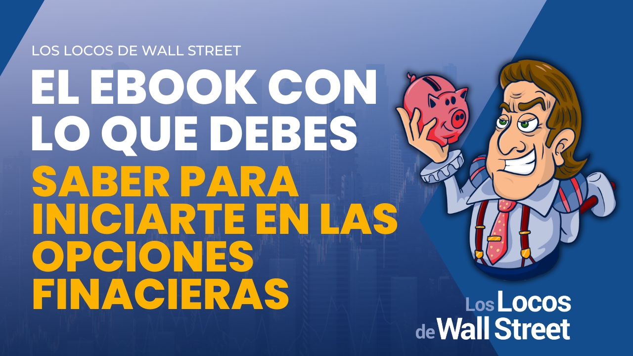 Opciones Financieras desde cero - Guía básica gratis - Los Locos de WallStreet