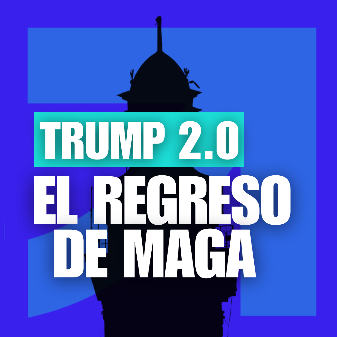 TRUMP 2.0: El regreso de MAGA
