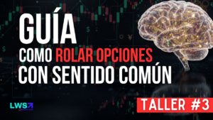 Taller #3 Guía cómo ROLAR opciones con sentido común